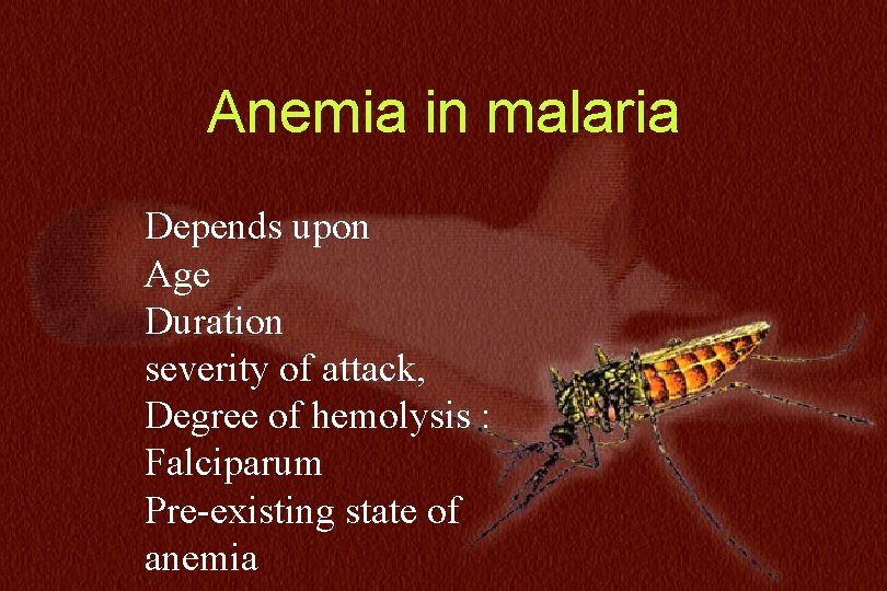 N=234 Anemia in malaria Depends upon Age Duration severity of attack, Degree of hemolysis