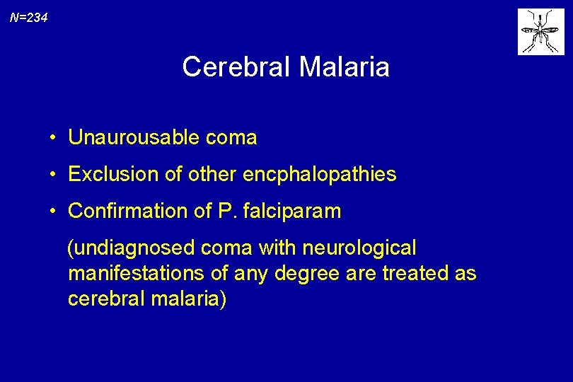 N=234 Cerebral Malaria • Unaurousable coma • Exclusion of other encphalopathies • Confirmation of