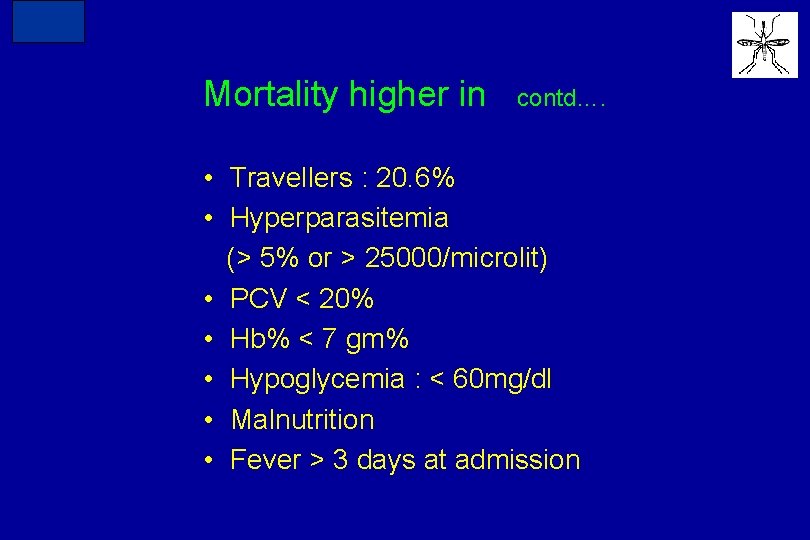 N=234 Mortality higher in contd…. • Travellers : 20. 6% • Hyperparasitemia (> 5%