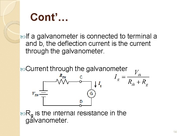 Cont’… If a galvanometer is connected to terminal a and b, the deflection current