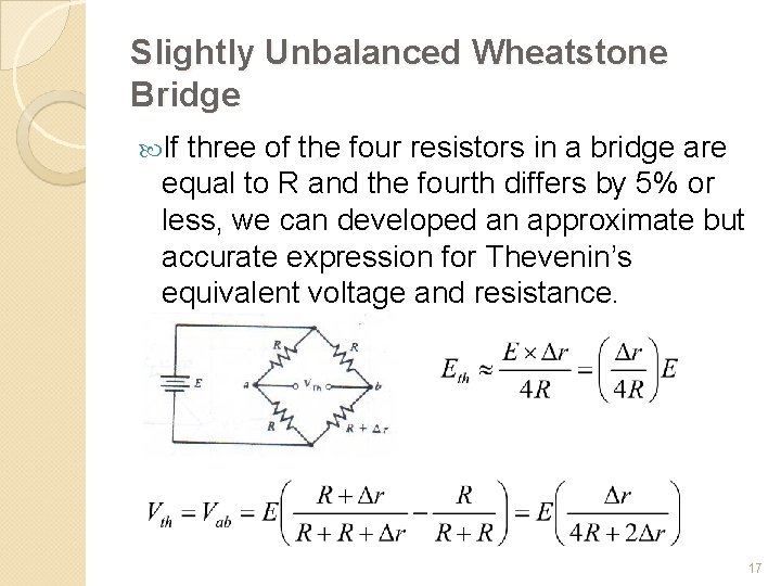 Slightly Unbalanced Wheatstone Bridge If three of the four resistors in a bridge are