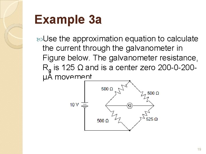 Example 3 a Use the approximation equation to calculate the current through the galvanometer