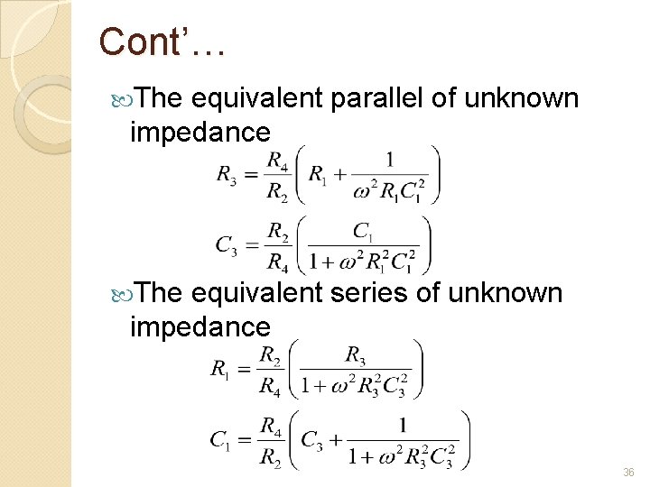 Cont’… The equivalent parallel of unknown impedance The equivalent series of unknown impedance 36