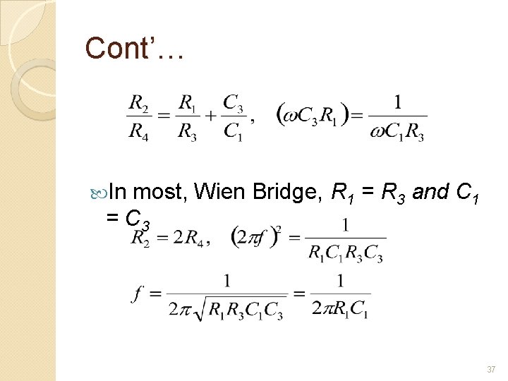 Cont’… In most, Wien Bridge, R 1 = R 3 and C 1 =