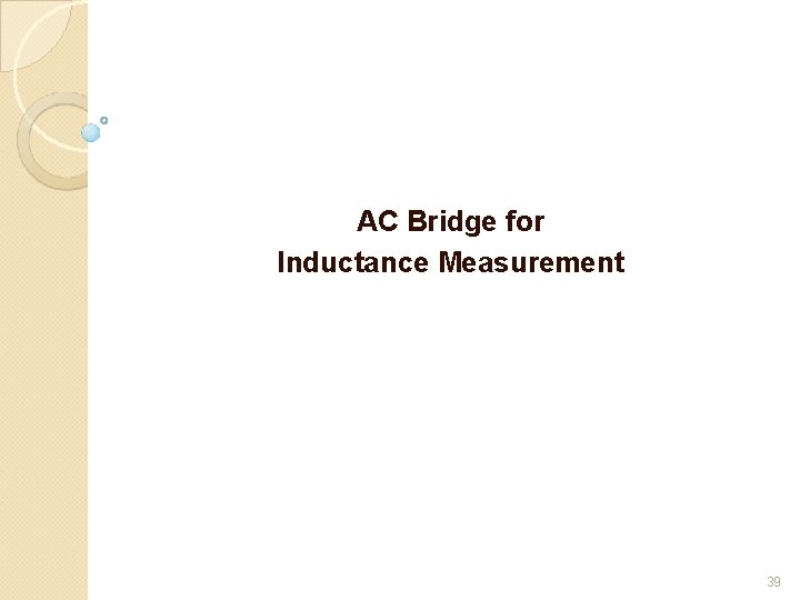 AC Bridge for Inductance Measurement 39 