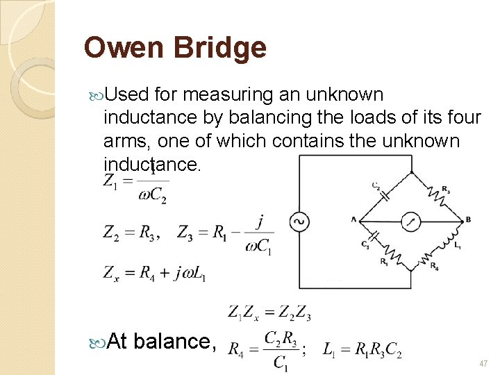 Owen Bridge Used for measuring an unknown inductance by balancing the loads of its