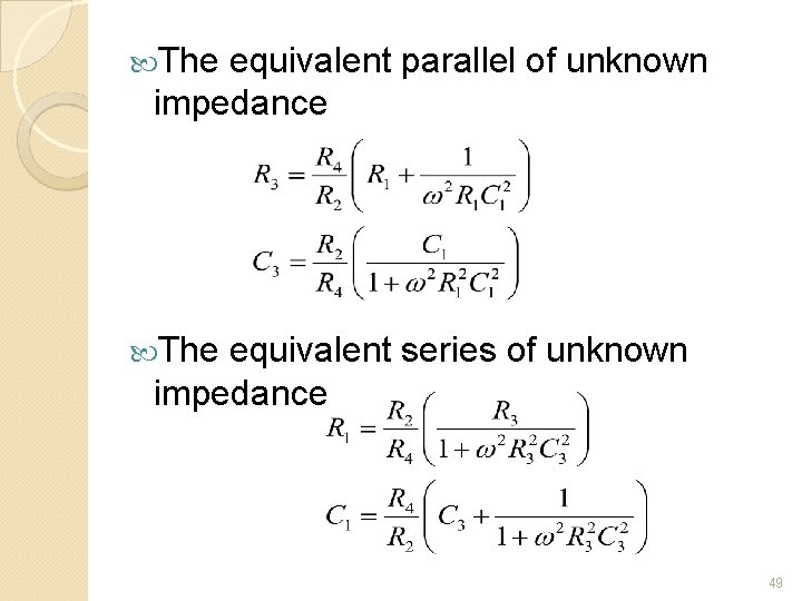  The equivalent parallel of unknown impedance The equivalent series of unknown impedance 49