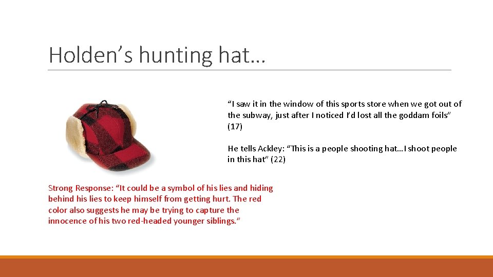 Holden’s hunting hat… “I saw it in the window of this sports store when