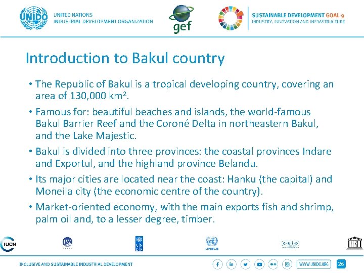 Introduction to Bakul country • The Republic of Bakul is a tropical developing country,