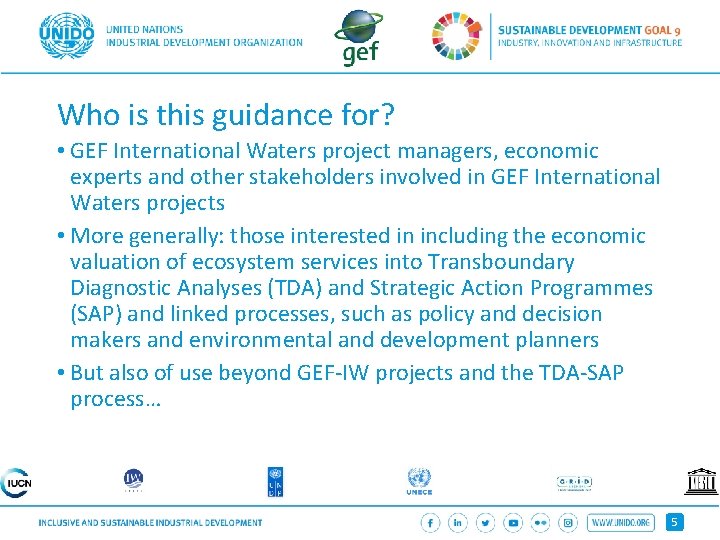 Who is this guidance for? • GEF International Waters project managers, economic experts and
