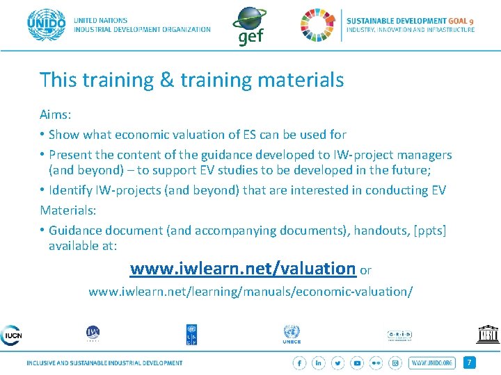 This training & training materials Aims: • Show what economic valuation of ES can