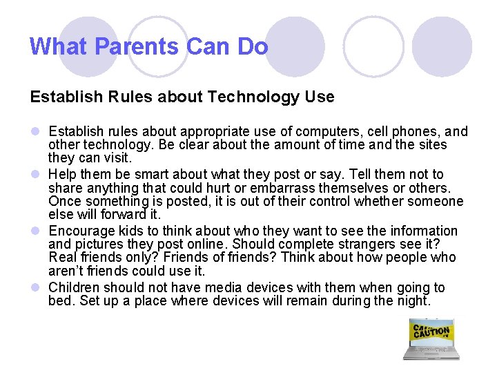 What Parents Can Do Establish Rules about Technology Use l Establish rules about appropriate