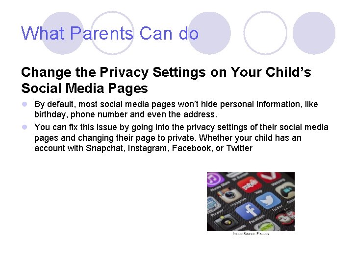 What Parents Can do Change the Privacy Settings on Your Child’s Social Media Pages