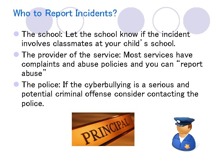 Who to Report Incidents? l The school: Let the school know if the incident