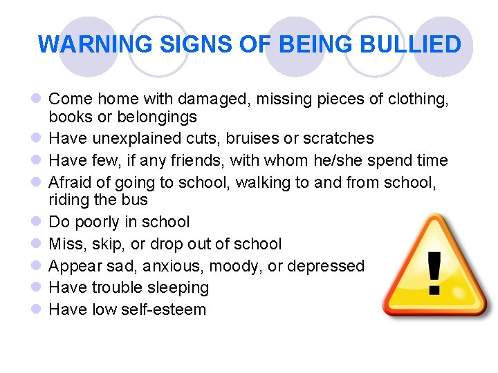 WARNING SIGNS OF BEING BULLIED l Come home with damaged, missing pieces of clothing,