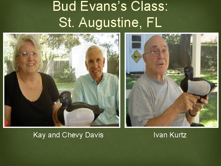 Bud Evans’s Class: St. Augustine, FL Kay and Chevy Davis Ivan Kurtz 