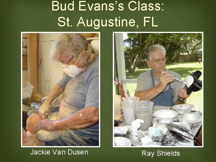 Bud Evans’s Class: St. Augustine, FL Jackie Van Dusen Ray Shields 