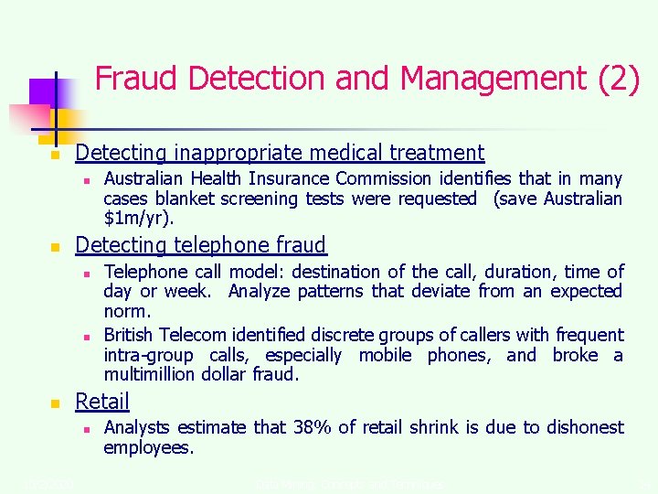 Fraud Detection and Management (2) n Detecting inappropriate medical treatment n n Detecting telephone