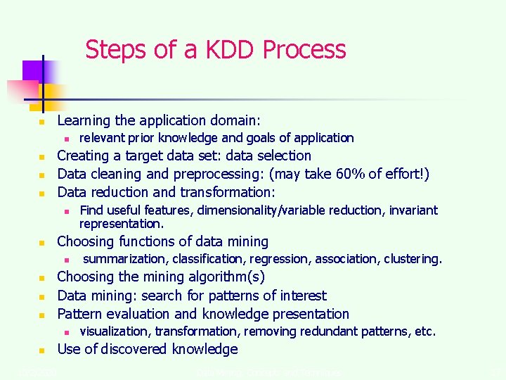 Steps of a KDD Process n Learning the application domain: n n Creating a