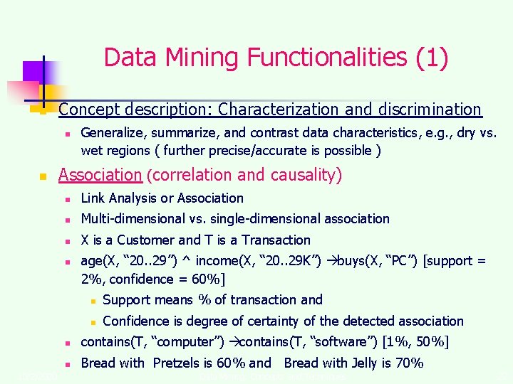 Data Mining Functionalities (1) n Concept description: Characterization and discrimination n n Association (correlation