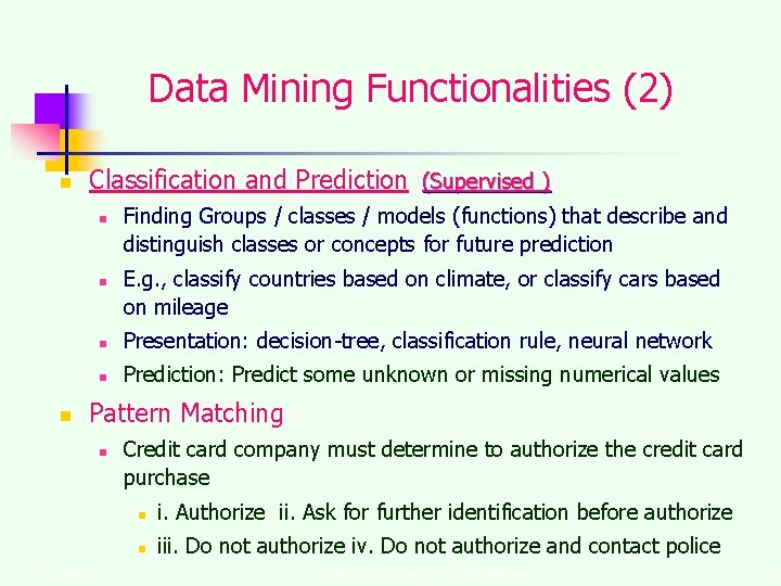 Data Mining Functionalities (2) n Classification and Prediction (Supervised ) n n n E.