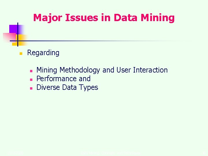 Major Issues in Data Mining n Regarding n n n 10/2/2020 Mining Methodology and