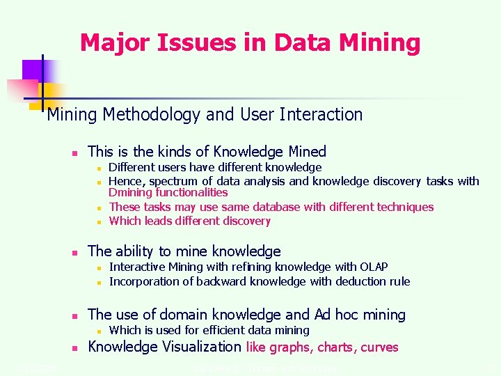 Major Issues in Data Mining Methodology and User Interaction n This is the kinds