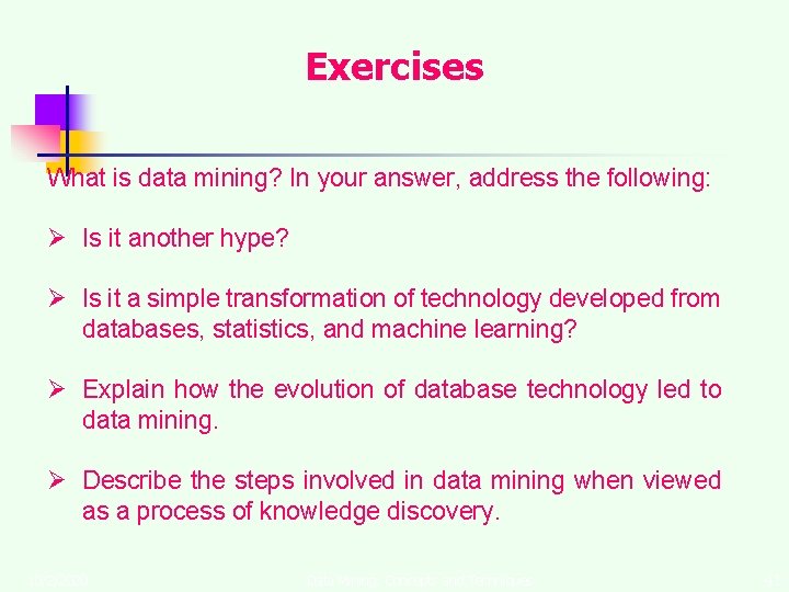 Exercises What is data mining? In your answer, address the following: Ø Is it