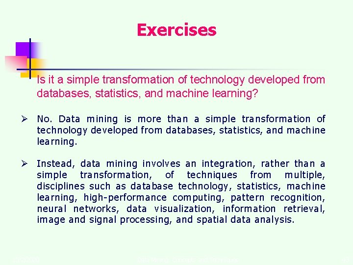 Exercises Is it a simple transformation of technology developed from databases, statistics, and machine
