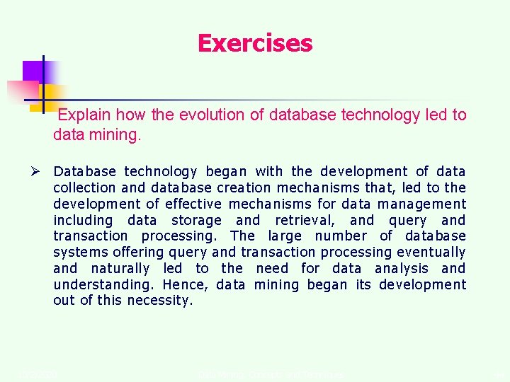 Exercises Explain how the evolution of database technology led to data mining. Ø Database