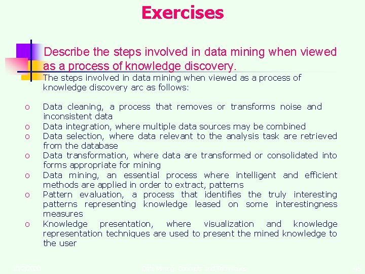 Exercises Describe the steps involved in data mining when viewed as a process of