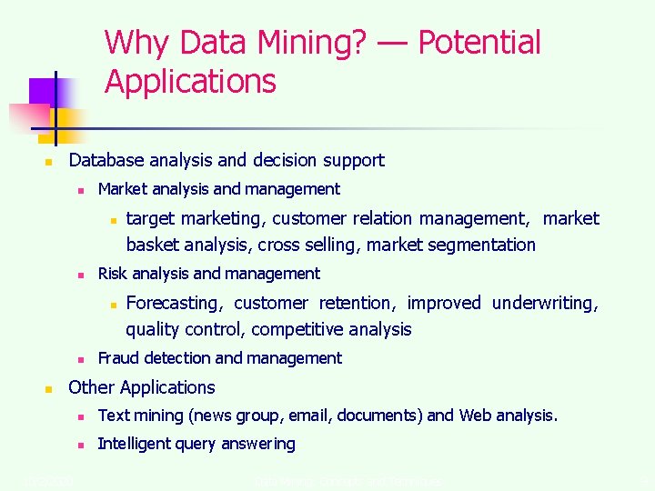 Why Data Mining? — Potential Applications n Database analysis and decision support n Market