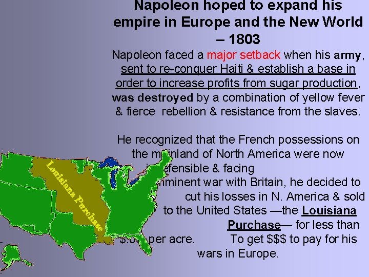 Napoleon hoped to expand his empire in Europe and the New World – 1803