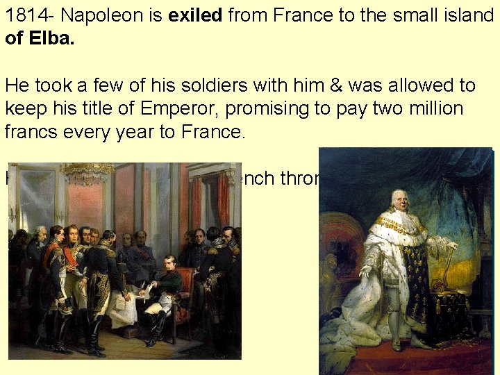 1814 - Napoleon is exiled from France to the small island of Elba. He