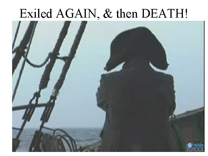 Exiled AGAIN, & then DEATH! 