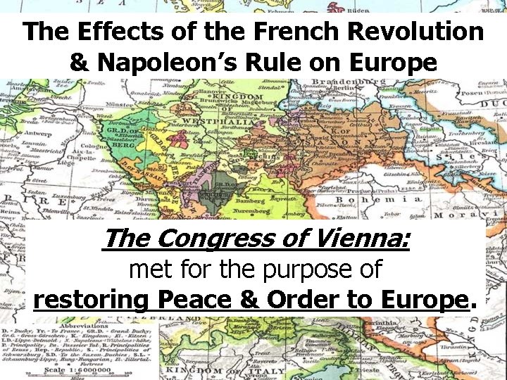 The Effects of the French Revolution & Napoleon’s Rule on Europe The Congress of