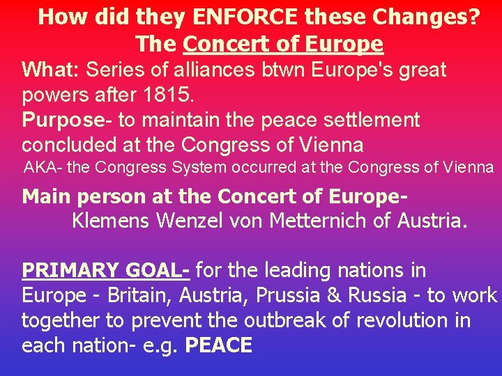 How did they ENFORCE these Changes? The Concert of Europe What: Series of alliances