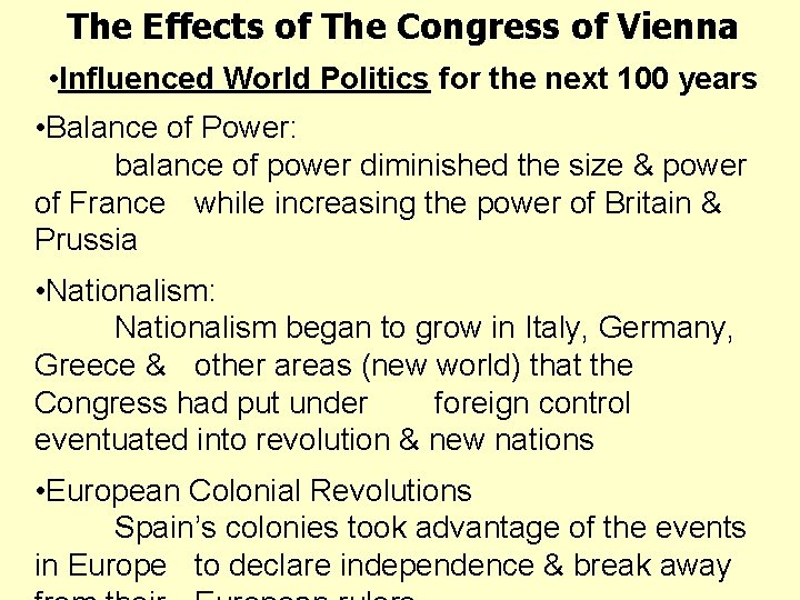 The Effects of The Congress of Vienna • Influenced World Politics for the next