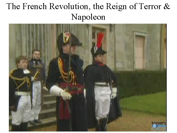 The French Revolution, the Reign of Terror & Napoleon 