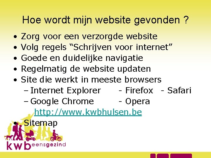 Hoe wordt mijn website gevonden ? • • • Zorg voor een verzorgde website