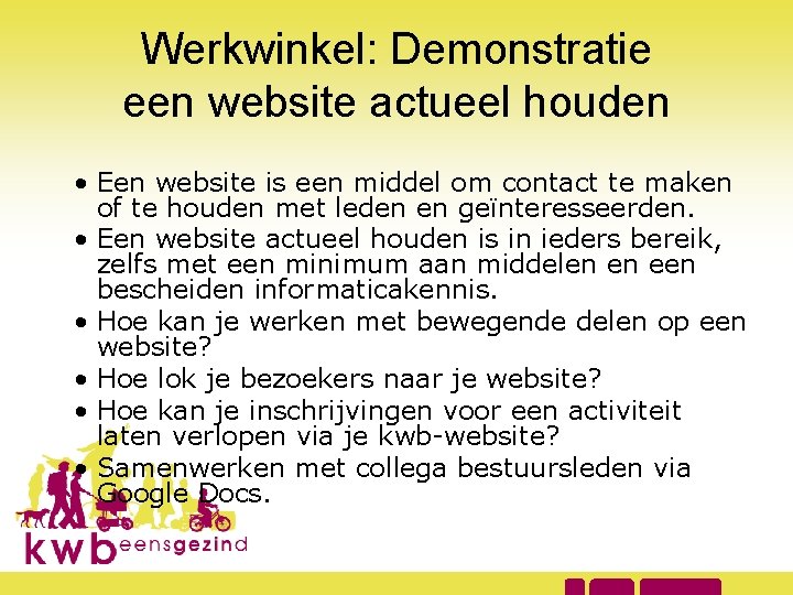 Werkwinkel: Demonstratie een website actueel houden • Een website is een middel om contact
