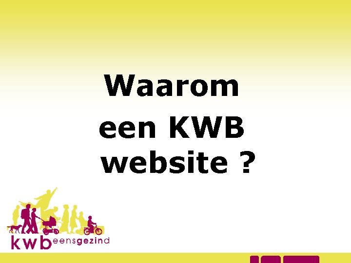 Waarom een KWB website ? 