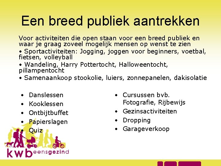 Een breed publiek aantrekken Voor activiteiten die open staan voor een breed publiek en