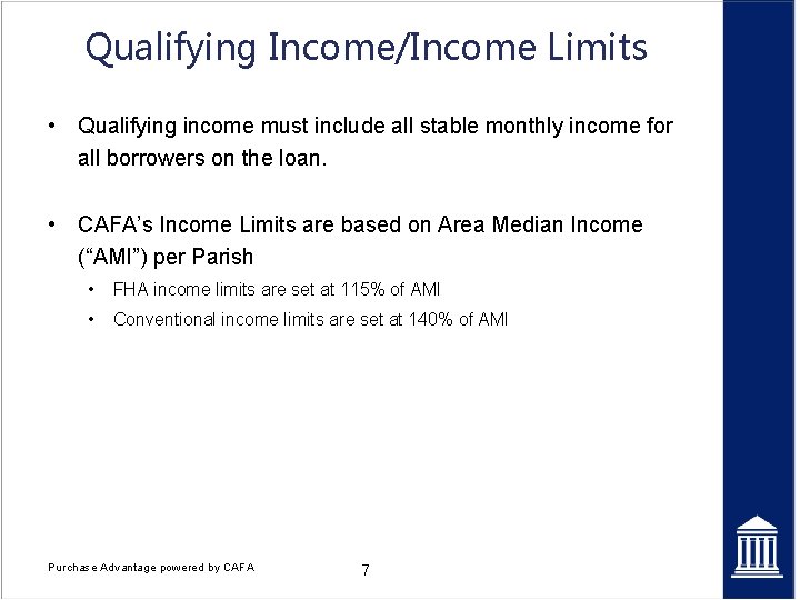 Qualifying Income/Income Limits • Qualifying income must include all stable monthly income for all