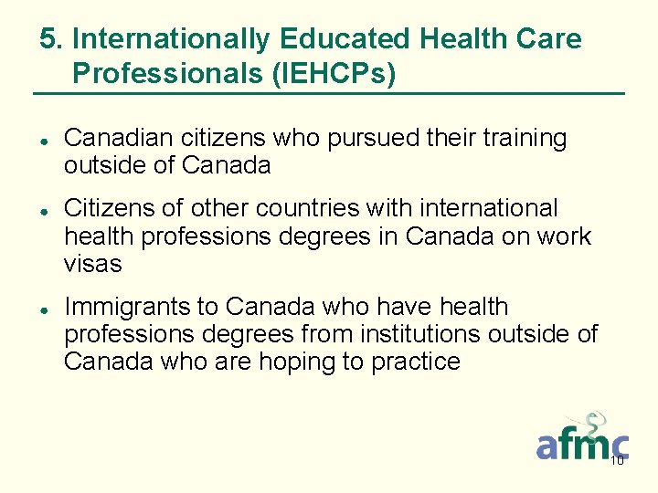 5. Internationally Educated Health Care Professionals (IEHCPs) ● ● ● Canadian citizens who pursued