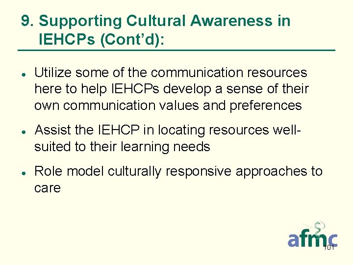9. Supporting Cultural Awareness in IEHCPs (Cont’d): ● ● ● Utilize some of the
