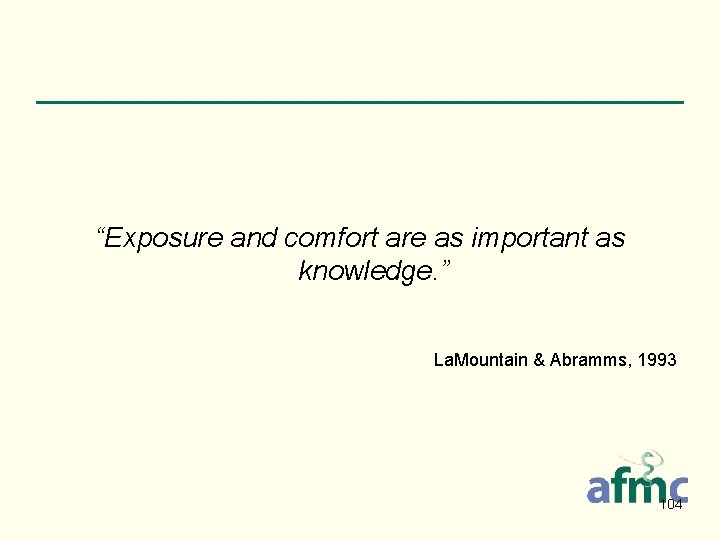“Exposure and comfort are as important as knowledge. ” La. Mountain & Abramms, 1993