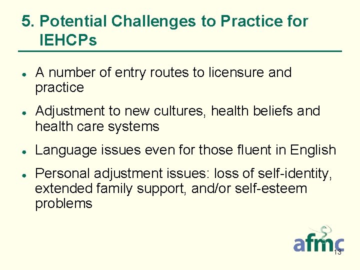 5. Potential Challenges to Practice for IEHCPs ● ● A number of entry routes