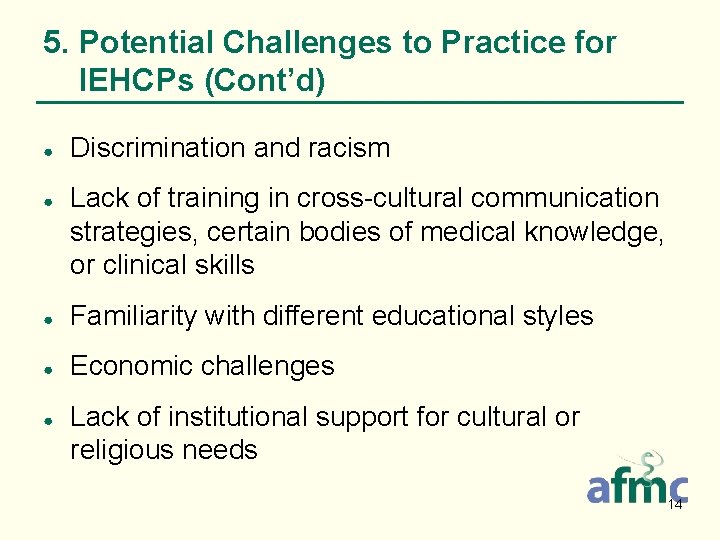 5. Potential Challenges to Practice for IEHCPs (Cont’d) ● ● Discrimination and racism Lack