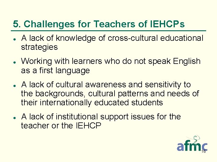 5. Challenges for Teachers of IEHCPs ● ● A lack of knowledge of cross-cultural